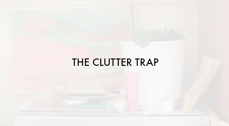 7 Ways to Deal With the Clutter Trap | Veggie Mama